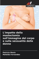 L'impatto della mastectomia sull'immagine del corpo e sulla sessualità delle donne (Italian Edition) 6207187911 Book Cover