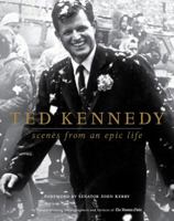 Ted Kennedy: Scenes from an Epic Life 1439138060 Book Cover
