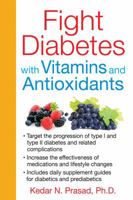 Fight Diabetes with Vitamins and Antioxidants 1620551667 Book Cover