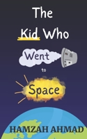 The Kid Who Went to Space B0FGPMV4GX Book Cover