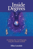 Inside Degrees: Developing Your Soul Biography Using the Chandra Symbols (Inside Astrology , No 2) 1556432410 Book Cover