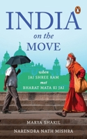 India on the Move: When Jai Shree Ram Met Bharat Mata ki Jai 014346731X Book Cover