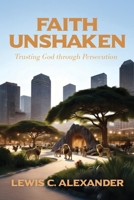 Faith Unshaken: Trusting God through Persecution B0FJ8RZXG5 Book Cover