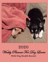 2020 Weekly Planner For Dog Lovers With Dog Health Record: Are you the owner of an aging dog? This cute 8.5x11 dated pet care planner with weekly ... as the schedule and care for your senior dog. 1710362308 Book Cover