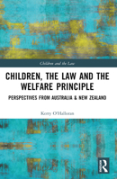 Children, the Law and the Welfare Principle: Perspectives from Australia & New Zealand 1032542209 Book Cover