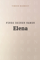 Finde Deinen Namen Elena: Ein Rätselbuch der besonderen Art - dein Name ist der Schlüssel (German Edition) B0GCWV1MLQ Book Cover