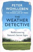 The Weather Detective: Rediscovering Nature’s Secret Signs 1524743747 Book Cover