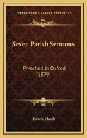 Seven Parish Sermons: Preached In Oxford 1437027016 Book Cover