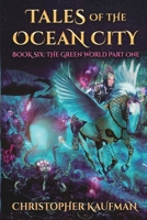 Tales of The Ocean City: Book Six - The Green World Part One 1955718148 Book Cover
