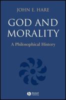 God and Morality: A Philosophical History 1405195983 Book Cover