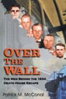 Over the Wall: The Men Behind the 1934 Death House Escape 1571683658 Book Cover