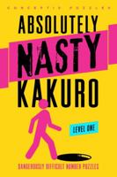 Absolutely Nasty® Kakuro Level One 1402799896 Book Cover