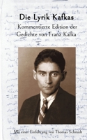 Die Lyrik Kafkas.: Kommentierte Edition der Gedichte von Franz Kafka. (German Edition) 375190414X Book Cover