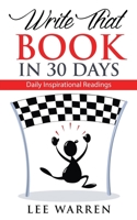Write That Book in 30 Days: Daily Inspirational Readings 1537077937 Book Cover