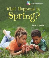 What Happens in Spring? (I Like the Seasons!) 0766024199 Book Cover