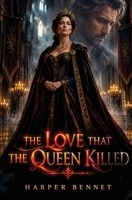 The Love That the Queen Killed 6502060064 Book Cover