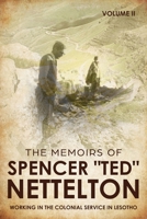 Working in the Colonial Service in Lesotho: The Memoirs of Spencer Ted Nettelton 0648650618 Book Cover