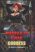 Married to a War Goddess: A Men's romance (The Goddess Series) B0CVF1FXCD Book Cover