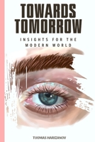 Towards Tomorrow: Insights for the Modern World B0CHL9MZFK Book Cover