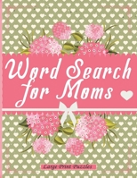 mothers day gifts: Word Search for Moms: mothers day Puzzles gift, mothers day Word Search Word Search For Adults Large Print, mothers day gifts from Her, Wife, Mom, Grandma, Sister daughter Positive  B09SFDYCHM Book Cover