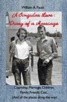 A Singular Love: Diary of a Marriage - Courtship, Marriage, Children, Family, Friends, Cats... 1478783869 Book Cover