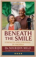 Beneath the Smile Strength and Struggle in Nigeria B0FHLHG2D3 Book Cover