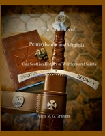 The Grahams of Pennsylvania and Virginia: Our Scottish History of Warriors and Saints 1312381442 Book Cover