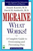 Migraine: What Works - A Complete Self-help Guide to Overcoming and Preventing Migraines 0761521437 Book Cover