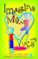 Imagine Me...Love My Body 1880292882 Book Cover