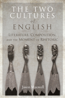 The Two Cultures of English: Literature, Composition, and the Moment of Rhetoric 0823282457 Book Cover