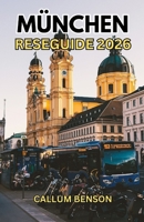 Reseguide för München 2026: Din München-handbok: Allt du behöver för en sömlös och oförglömlig bayersk tillflykt B0FVTWSKZP Book Cover