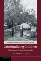 Criminalizing Children: Welfare and the State in Australia 1845658469 Book Cover