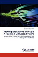 Moving Excitations Through A Reaction-Diffusion System: Analysis In The Context Of 1D Discrete Nagumo And Fitzhugh-Nagumo Model 3659292265 Book Cover