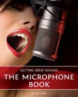 Getting Great Sounds: The Microphone Book 1598635700 Book Cover