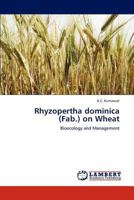 Rhyzopertha dominica (Fab.) on Wheat: Bioecology and Management 3845432098 Book Cover