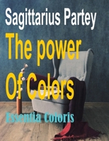 The Power of Colors: Essentia Coloris B0C2SG8J55 Book Cover