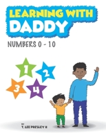 Learning With Daddy: Numbers 0-10 B08RGZBHPY Book Cover