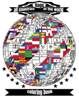 All Countries Flags of The World Coloring Book: All Flags of The World With Their Names, Children's Travel Coloring Book, 188 World Flags In One Book, B08QRXV13D Book Cover