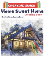 Creative Haven Home Sweet Home Coloring Book (Creative Haven Coloring Books) : Home Sweet Home Coloring Books 1660771250 Book Cover