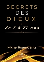 Secrets des dieux de 7 à 77 ans B0CBLBPNV9 Book Cover