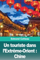 Un Touriste Dans L'Extraame-Orient: Japon, Chine, Indo-Chine Et Tonkin (A0/00d.1884) 396787107X Book Cover