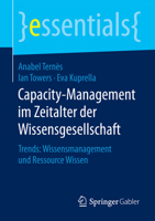 Capacity-Management Im Zeitalter Der Wissensgesellschaft: Trends: Wissensmanagement Und Ressource Wissen 3658128372 Book Cover