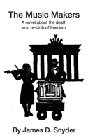 The Music Makers: A novel about the death and re-birth of freedom B0F5382HVG Book Cover