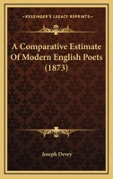 A Comparative Estimate of Modern English Poets 0548780803 Book Cover