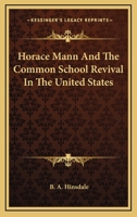 Horace Mann And The Common School Revival In The United States 1162954825 Book Cover