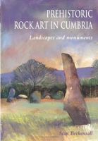 Prehistoric Rock Art in Cumbria 0752425269 Book Cover
