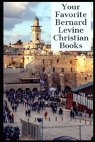 Your Favorite Bernard Levine Christian Books B08DBNH5PN Book Cover