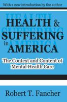 Health and Suffering in America: The Context and Content of Mental Health Care 1138524727 Book Cover