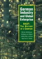 German Industry and Global Enterprise: BASF: The History of a Company 0521101190 Book Cover