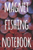 Magnet Fishing Notebook: The perfect way to record your magnet fishing trips! Ideal gift for anyone you know who loves to fish with magnets! 1692708473 Book Cover